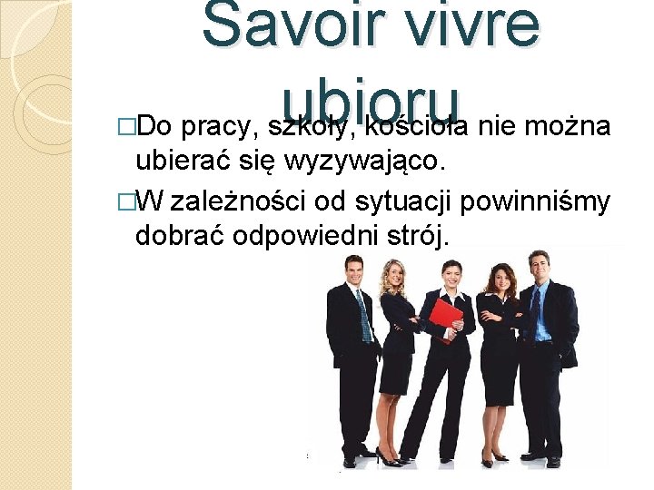 Savoir vivre ubioru Do pracy, szkoły, kościoła nie można � ubierać się wyzywająco. �W