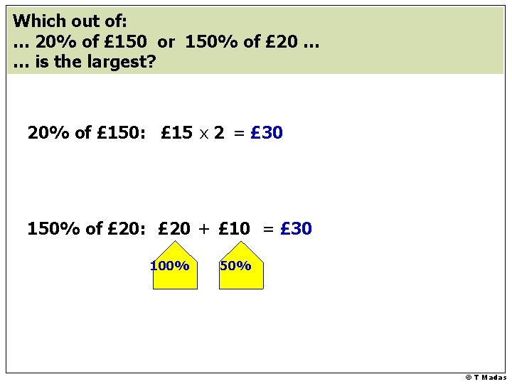 Which out of: … 20% of £ 150 or 150% of £ 20 …