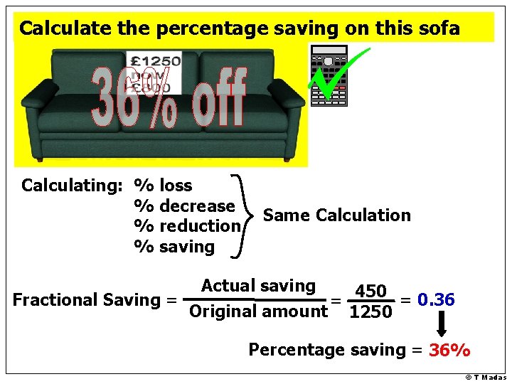 Calculate the percentage saving on this sofa Calculating: % loss % decrease % reduction