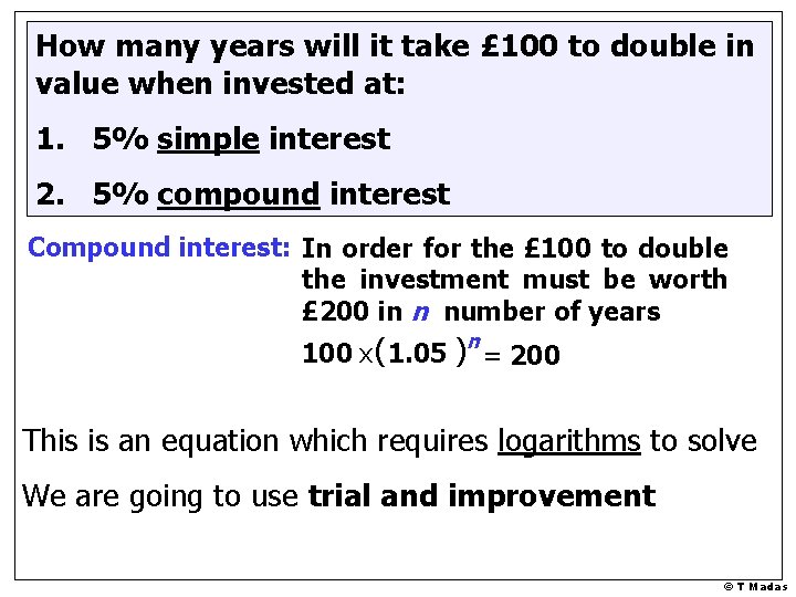 How many years will it take £ 100 to double in value when invested