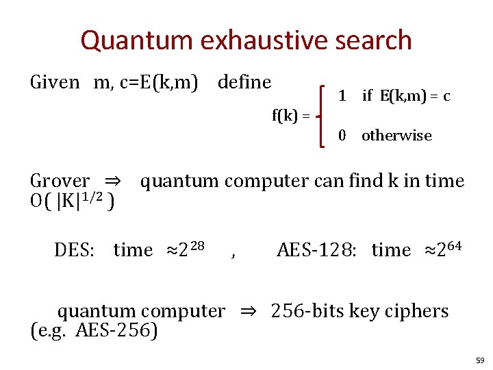 Quantum exhaustive search Given m, c=E(k, m) define 1 if E(k, m) = c
