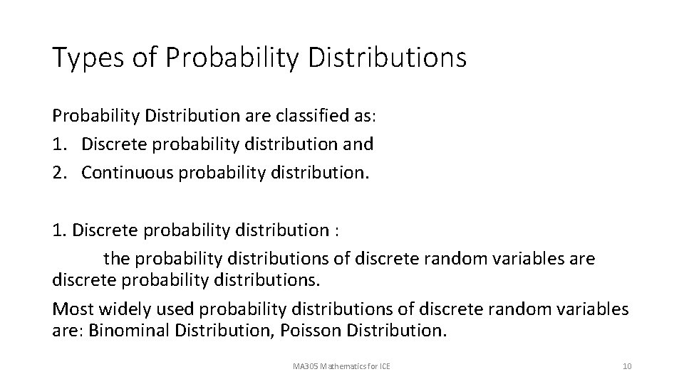 Types of Probability Distributions Probability Distribution are classified as: 1. Discrete probability distribution and