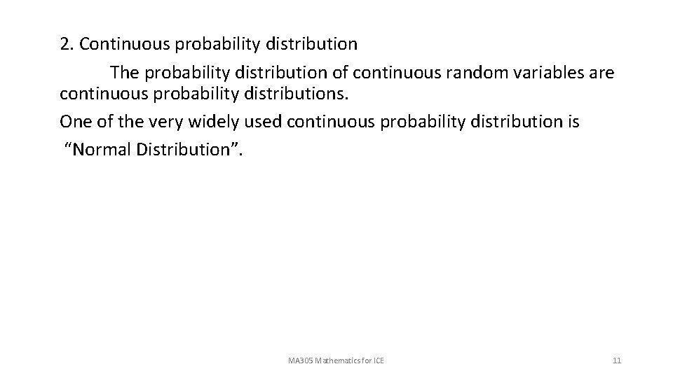2. Continuous probability distribution The probability distribution of continuous random variables are continuous probability