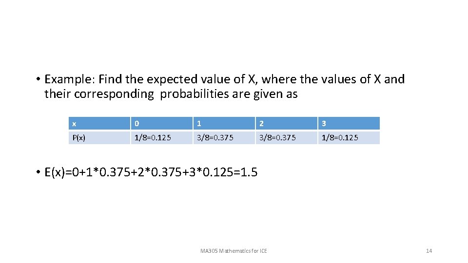  • Example: Find the expected value of X, where the values of X