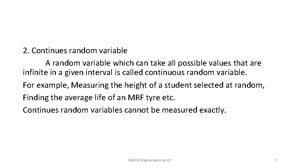 2. Continues random variable A random variable which can take all possible values that