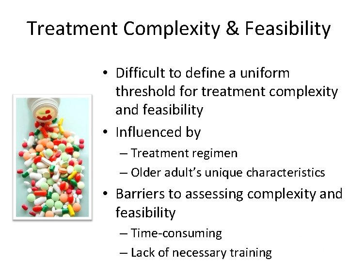 Treatment Complexity & Feasibility • Difficult to define a uniform threshold for treatment complexity