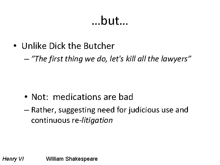 …but… • Unlike Dick the Butcher – ”The first thing we do, let's kill