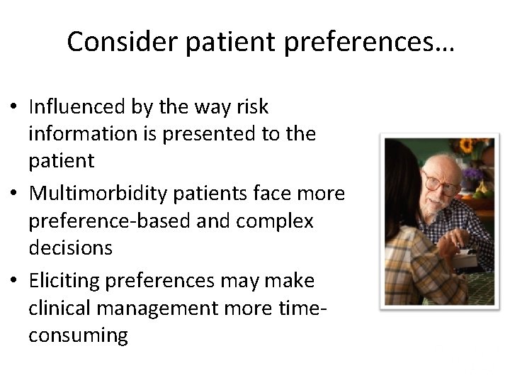 Consider patient preferences… • Influenced by the way risk information is presented to the