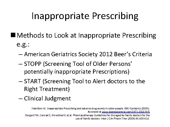 Inappropriate Prescribing Methods to Look at Inappropriate Prescribing e. g. : – American Geriatrics