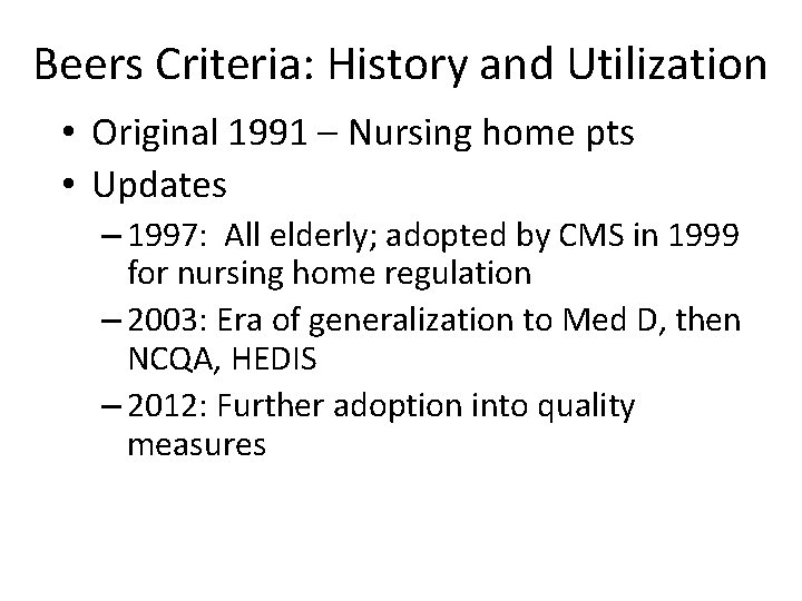 Beers Criteria: History and Utilization • Original 1991 – Nursing home pts • Updates