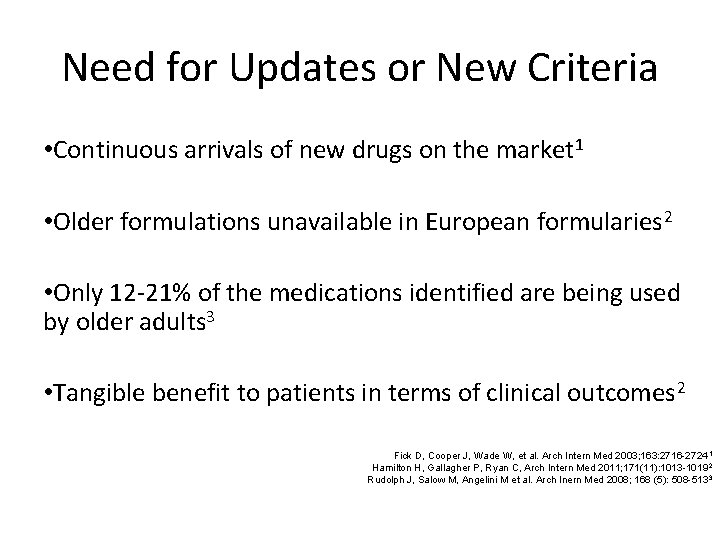 Need for Updates or New Criteria • Continuous arrivals of new drugs on the