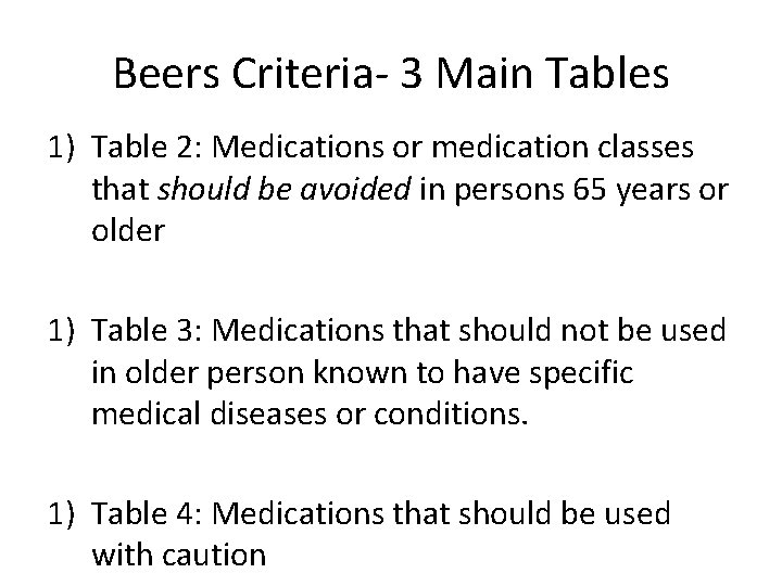 Beers Criteria- 3 Main Tables 1) Table 2: Medications or medication classes that should