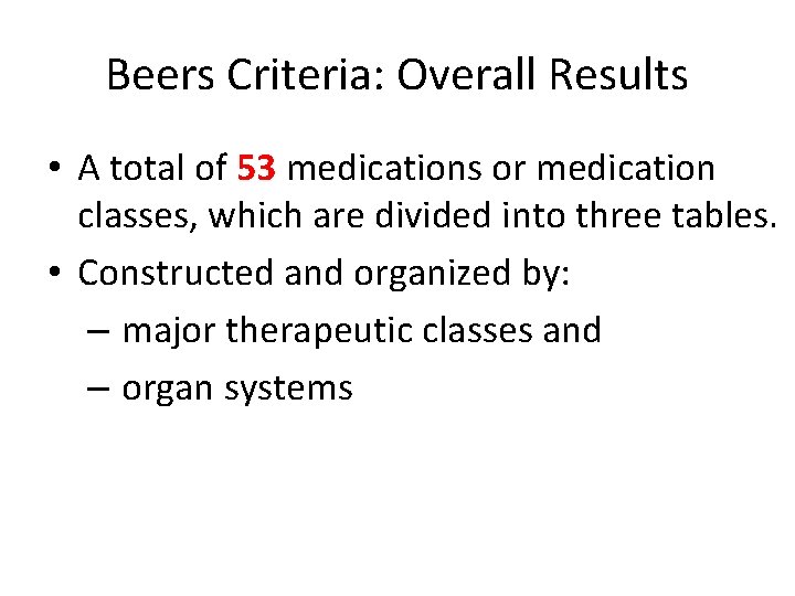 Beers Criteria: Overall Results • A total of 53 medications or medication classes, which