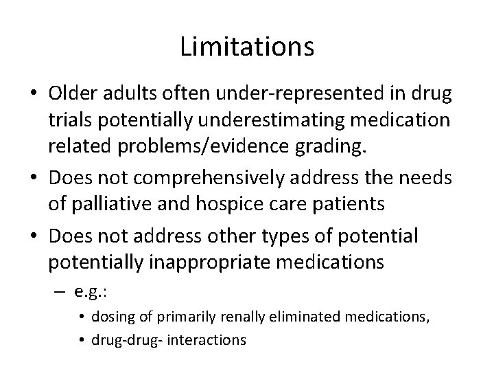 Limitations • Older adults often under-represented in drug trials potentially underestimating medication related problems/evidence