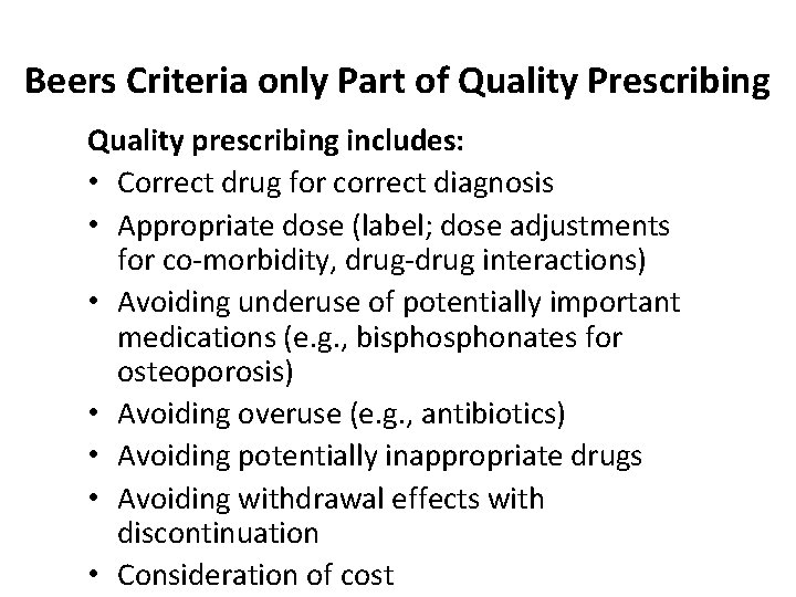 Beers Criteria only Part of Quality Prescribing Quality prescribing includes: • Correct drug for