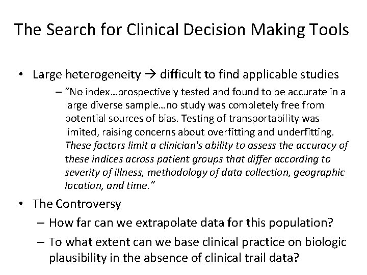 The Search for Clinical Decision Making Tools • Large heterogeneity difficult to find applicable