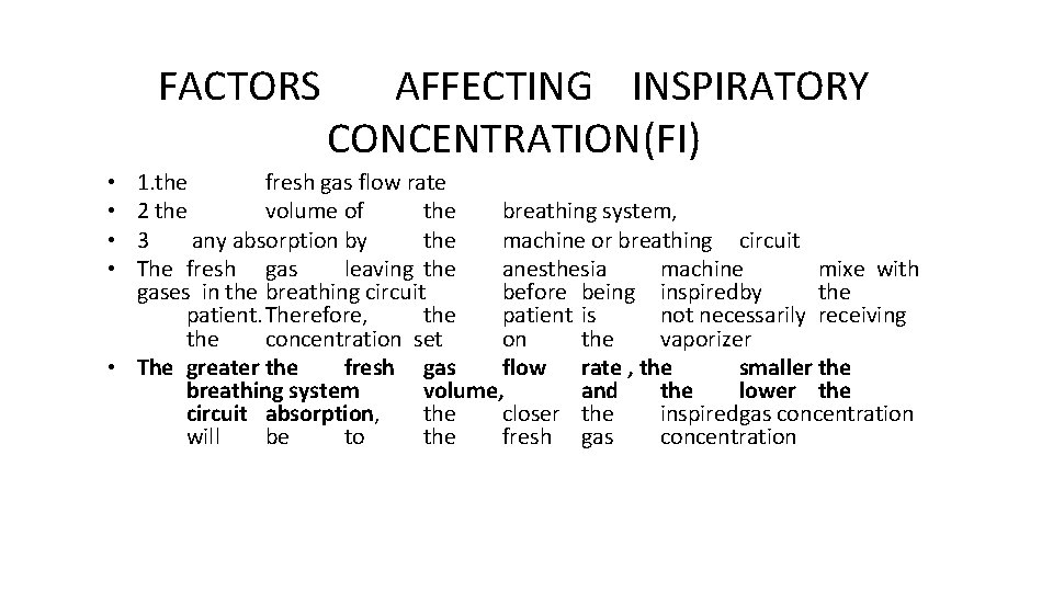 FACTORS AFFECTING INSPIRATORY CONCENTRATION(FI) 1. the fresh gas flow rate 2 the volume of