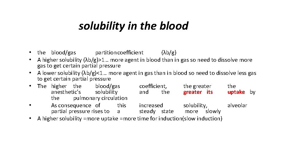 solubility in the blood • the blood/gas partitioncoefficient (λb/g) • A higher solubility (λb/g)>1…