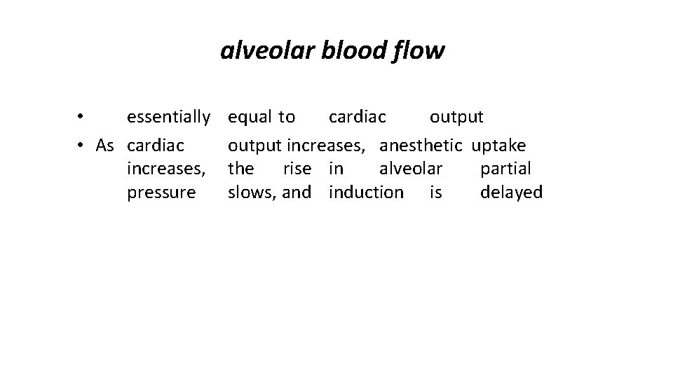 alveolar blood flow • essentially equal to cardiac output • As cardiac output increases,