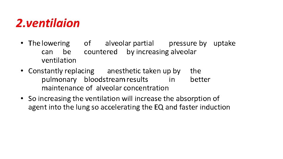 2. ventilaion • The lowering of alveolar partial pressure by uptake can be countered