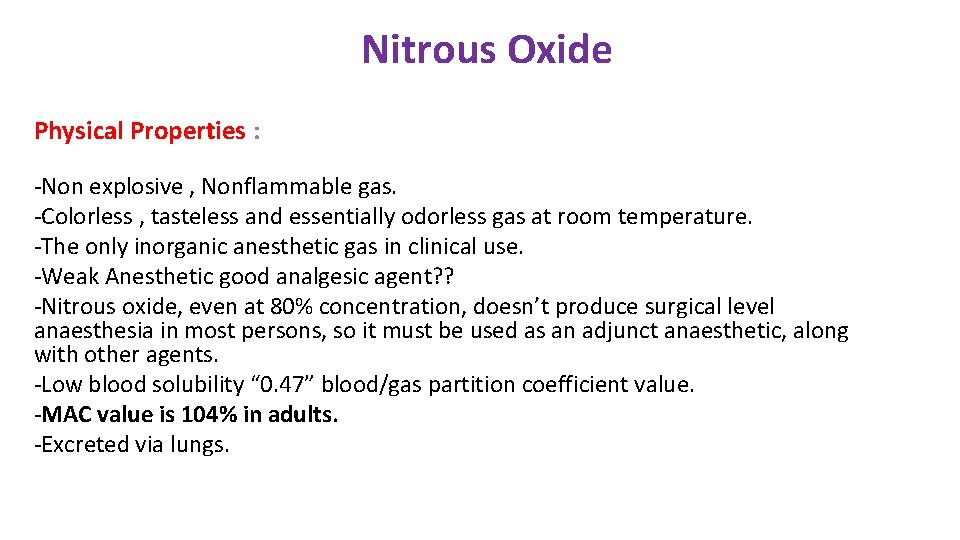 Nitrous Oxide Physical Properties : -Non explosive , Nonflammable gas. -Colorless , tasteless and