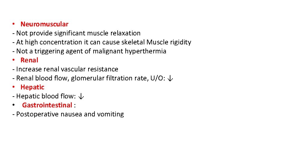  • Neuromuscular - Not provide significant muscle relaxation - At high concentration it