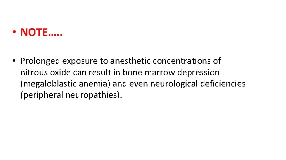  • NOTE…. . • Prolonged exposure to anesthetic concentrations of nitrous oxide can