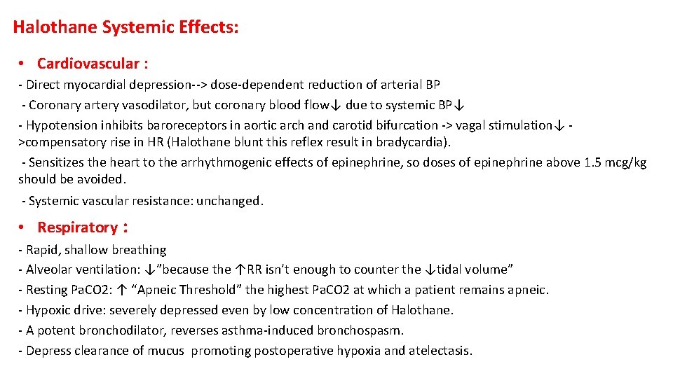 Halothane Systemic Effects: • Cardiovascular : - Direct myocardial depression--> dose-dependent reduction of arterial