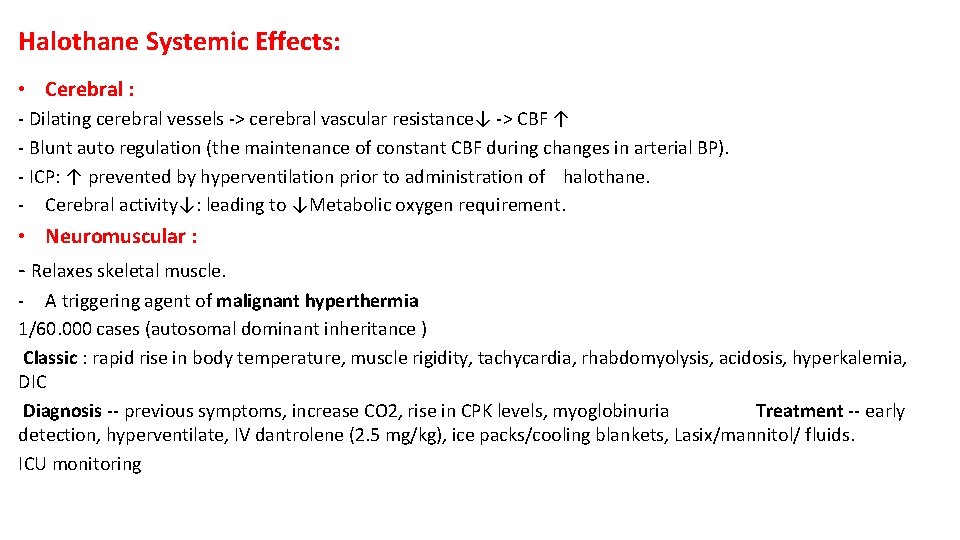 Halothane Systemic Effects: • Cerebral : - Dilating cerebral vessels -> cerebral vascular resistance↓