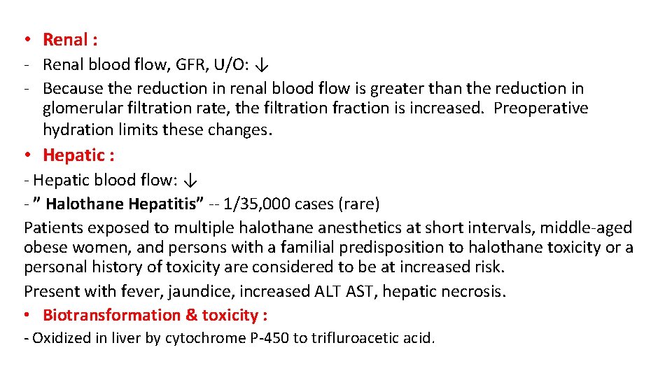  • Renal : - Renal blood flow, GFR, U/O: ↓ - Because the