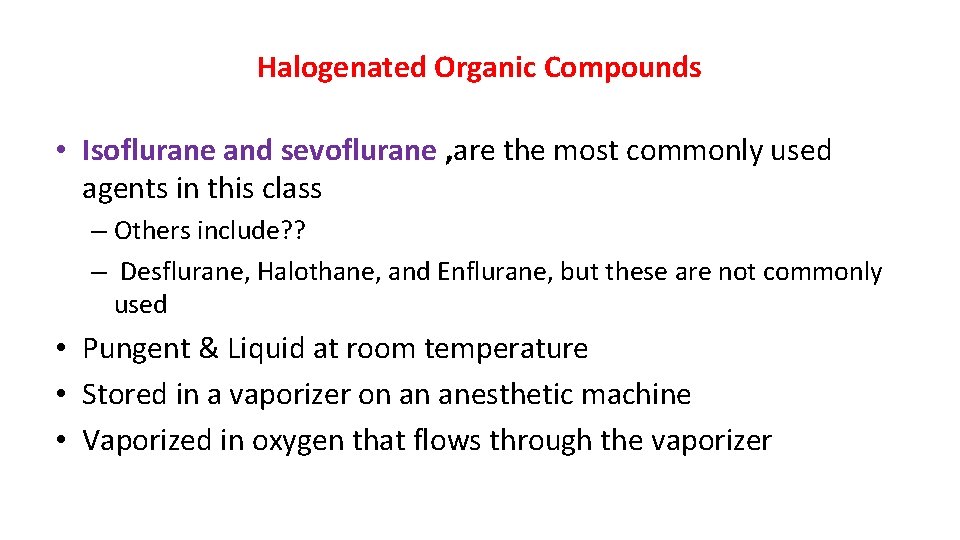 Halogenated Organic Compounds • Isoflurane and sevoflurane , are the most commonly used agents