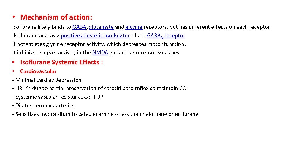  • Mechanism of action: Isoflurane likely binds to GABA, glutamate and glycine receptors,