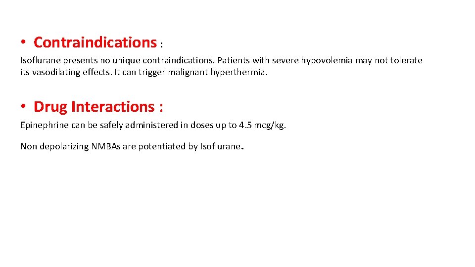  • Contraindications : Isoflurane presents no unique contraindications. Patients with severe hypovolemia may