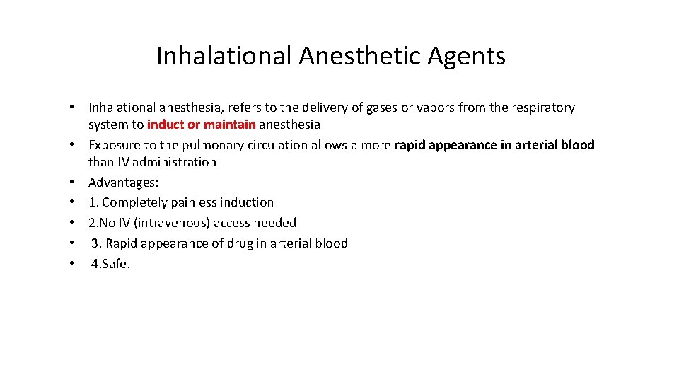 Inhalational Anesthetic Agents • Inhalational anesthesia, refers to the delivery of gases or vapors