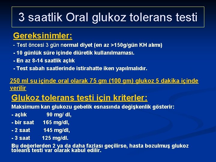 3 saatlik Oral glukoz tolerans testi Gereksinimler: - Test öncesi 3 gün normal diyet