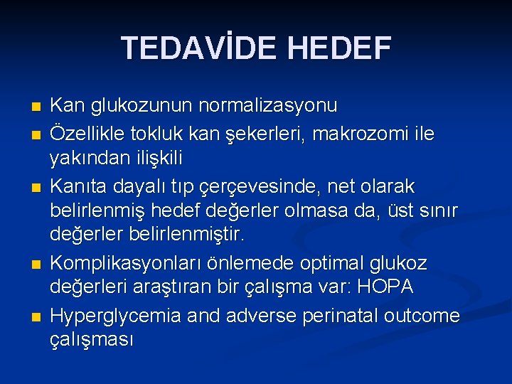 TEDAVİDE HEDEF n n n Kan glukozunun normalizasyonu Özellikle tokluk kan şekerleri, makrozomi ile