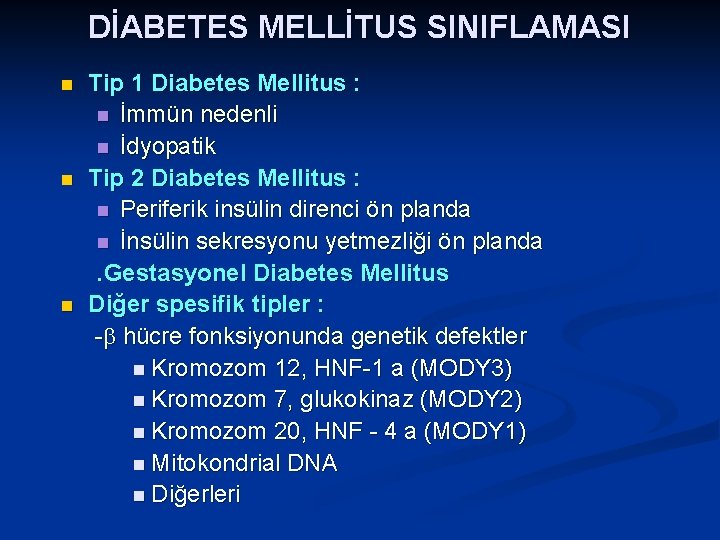 DİABETES MELLİTUS SINIFLAMASI n n n Tip 1 Diabetes Mellitus : n İmmün nedenli