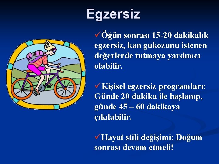 Egzersiz üÖğün sonrası 15 -20 dakikalık egzersiz, kan gukozunu istenen değerlerde tutmaya yardımcı olabilir.