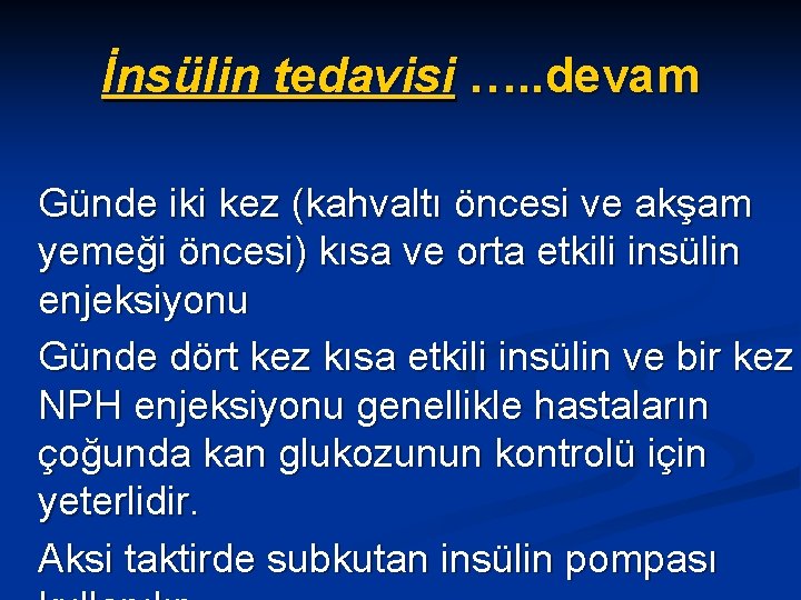 İnsülin tedavisi …. . devam Günde iki kez (kahvaltı öncesi ve akşam yemeği öncesi)