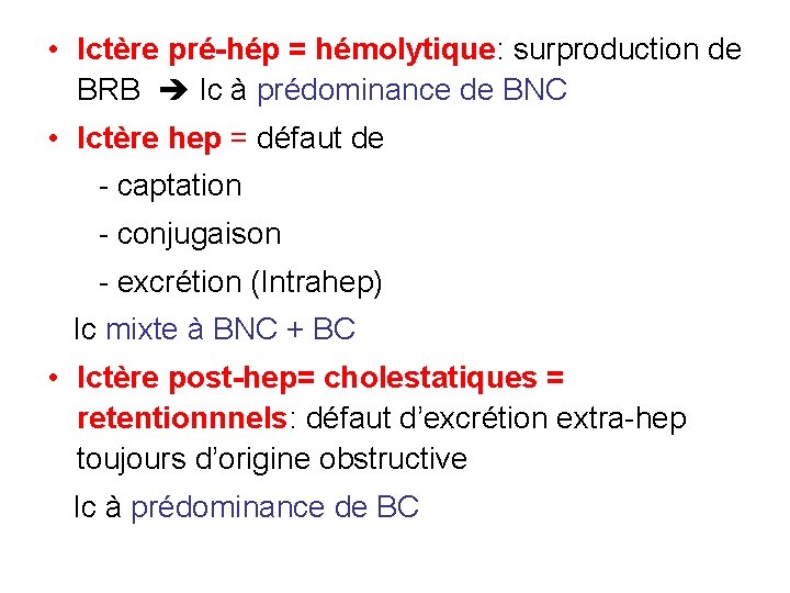  • Ictère pré-hép = hémolytique: surproduction de BRB Ic à prédominance de BNC