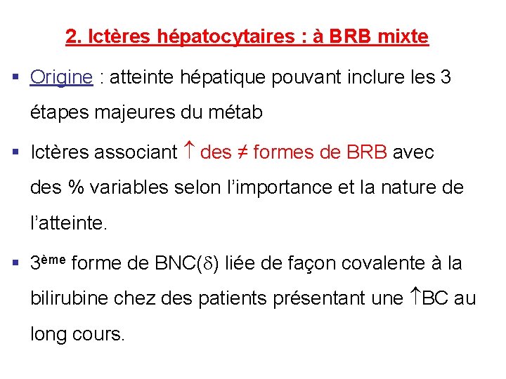  2. Ictères hépatocytaires : à BRB mixte § Origine : atteinte hépatique pouvant