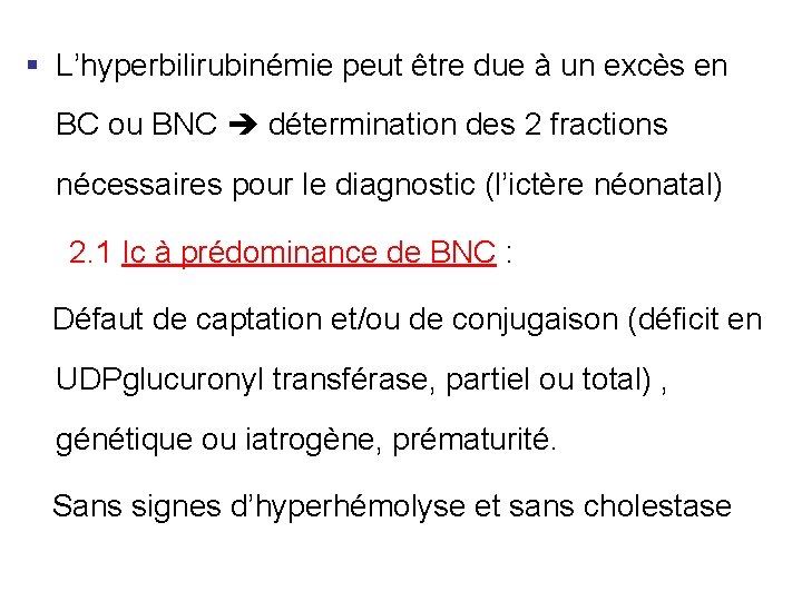 § L’hyperbilirubinémie peut être due à un excès en BC ou BNC détermination des