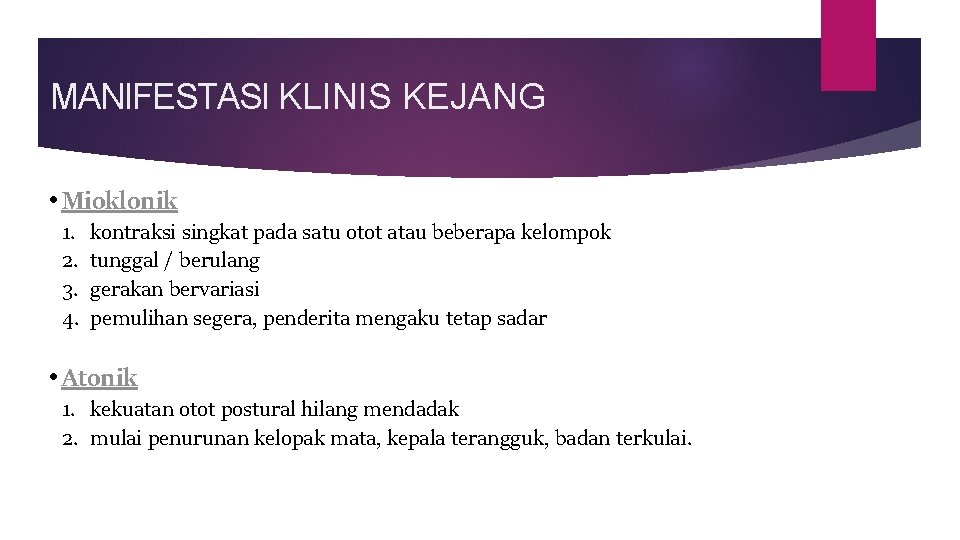 MANIFESTASI KLINIS KEJANG • Mioklonik 1. 2. 3. 4. kontraksi singkat pada satu otot