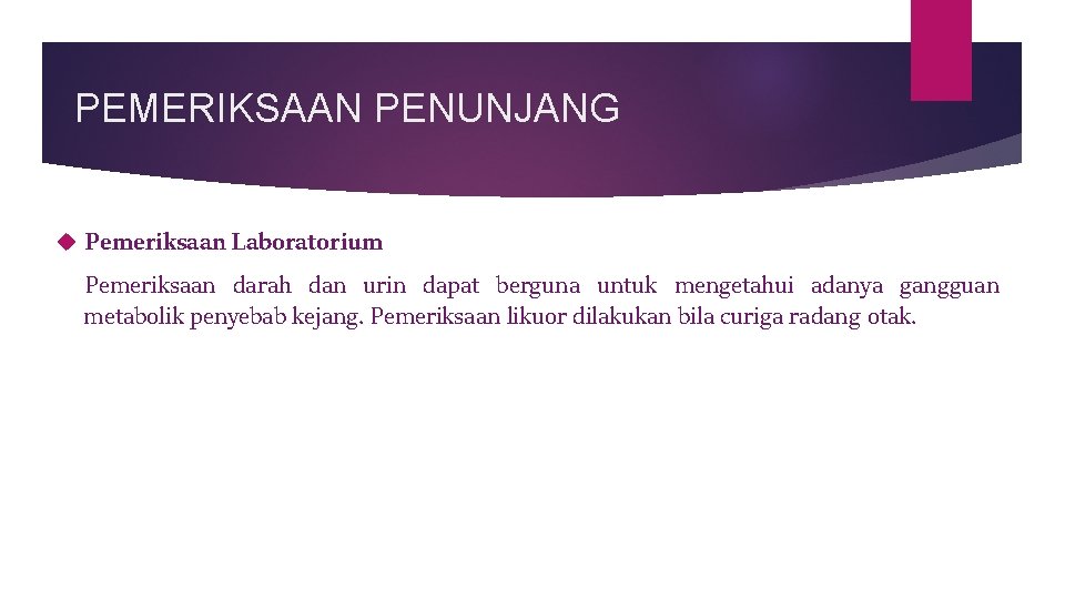 PEMERIKSAAN PENUNJANG Pemeriksaan Laboratorium Pemeriksaan darah dan urin dapat berguna untuk mengetahui adanya gangguan