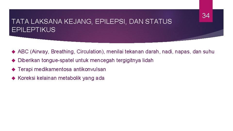 TATA LAKSANA KEJANG, EPILEPSI, DAN STATUS EPILEPTIKUS 34 ABC (Airway, Breathing, Circulation), menilai tekanan