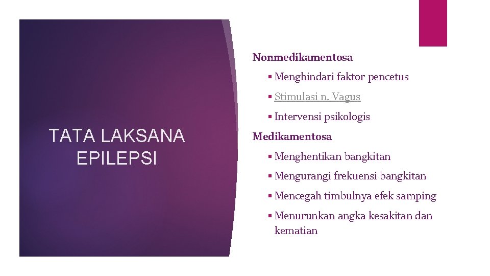 Nonmedikamentosa § Menghindari faktor pencetus § Stimulasi n. Vagus § Intervensi psikologis TATA LAKSANA