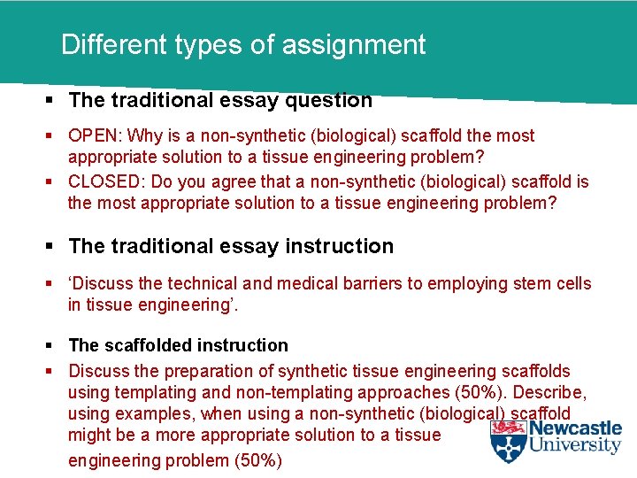 Different types of assignment § The traditional essay question § OPEN: Why is a