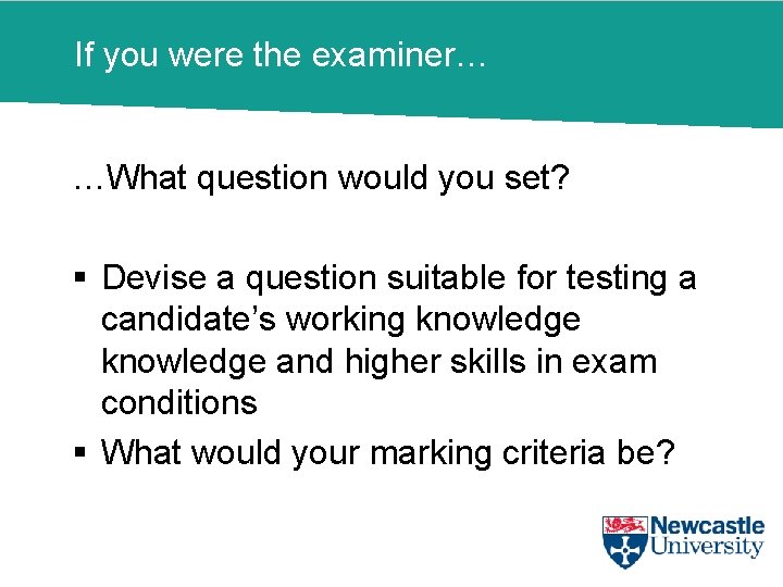 If you were the examiner… …What question would you set? § Devise a question