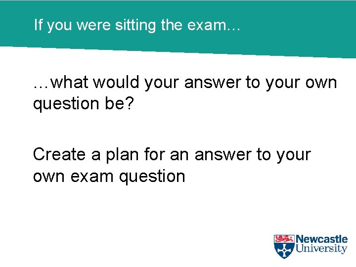 If you were sitting the exam… …what would your answer to your own question