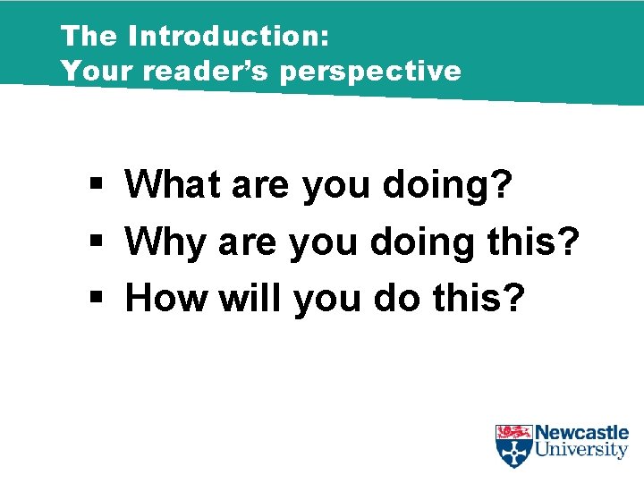 The Introduction: Your reader’s perspective § What are you doing? § Why are you